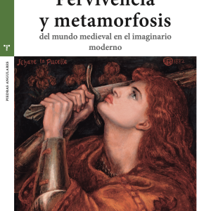 Novedad editorial: Pervivencia y metamorfosis del mundo medieval en el imaginario moderno