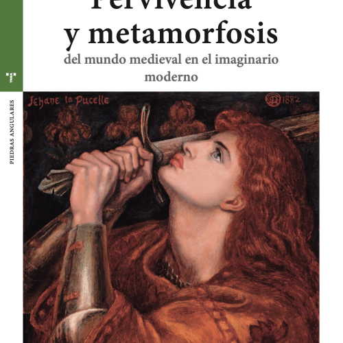 Novedad editorial: Pervivencia y metamorfosis del mundo medieval en el imaginario moderno